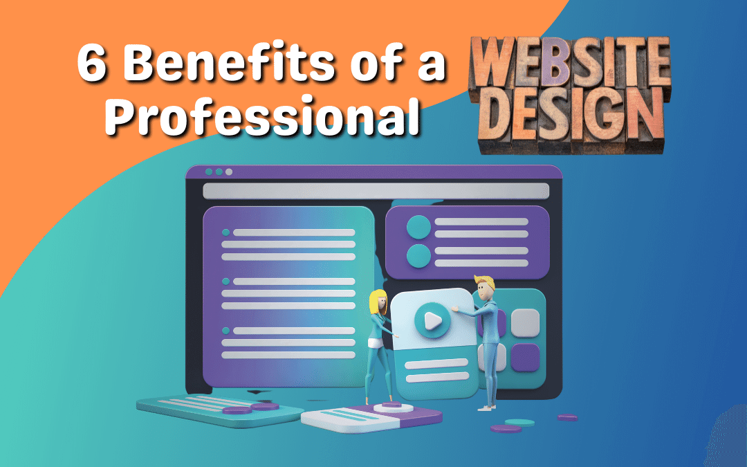 Six Benefits of a Professional Website Design